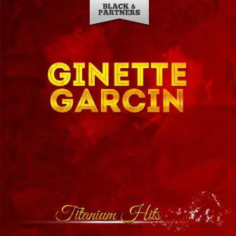 Titanium Hits by Ginette Garcin