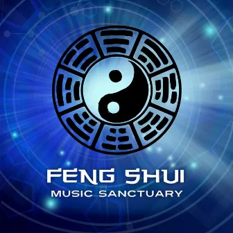 Feng Shui Music Sanctuary (30 Art of Living in Harmony) by Feng Shui Music Sanctuary