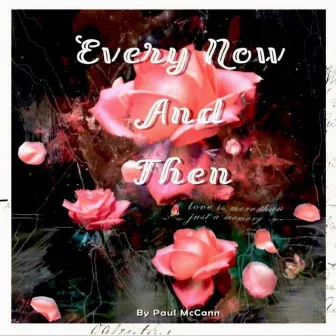 Every Now And Then by Paul McCann