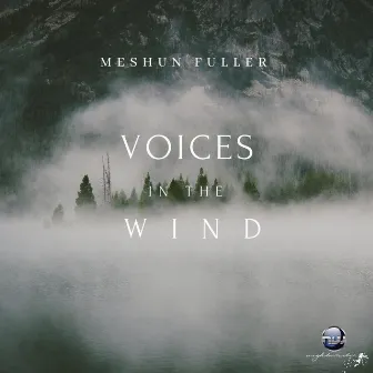 Voices in the Wind by Meshun Fuller