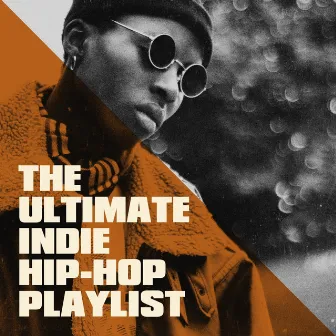 The Ultimate Indie Hip-Hop Playlist by Unknown Artist