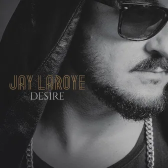 Desire by Jay Laroye