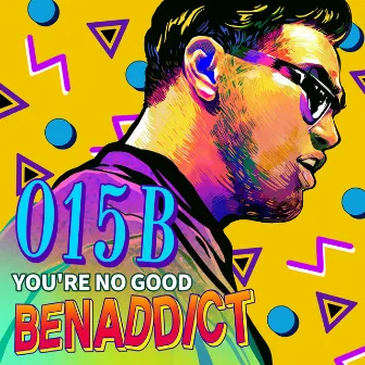 You Are No Good by Benaddict