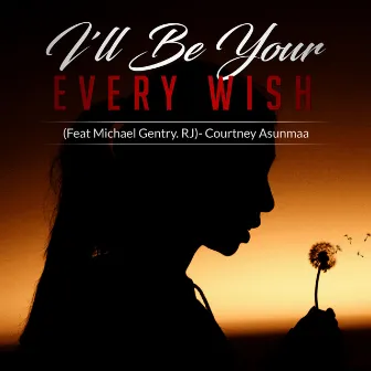 I'll Be Your Every Wish by Courtney Asunmaa