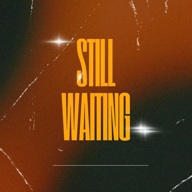 STILL WAITING