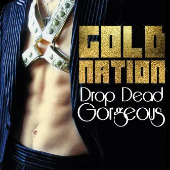 Drop Dead Gorgeous by GoldNation