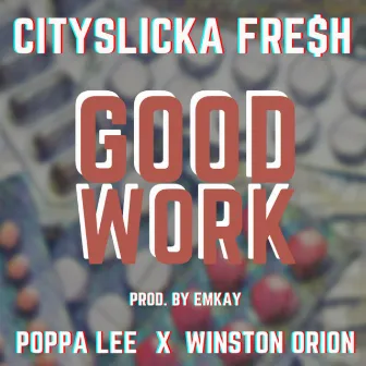 Good Work by CitySlicka Fresh