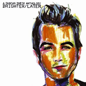 Brighter/Later: A Duncan Sheik Anthology by Duncan Sheik