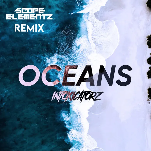 Intoxicatorz - Oceans - Scope Elementz Remix