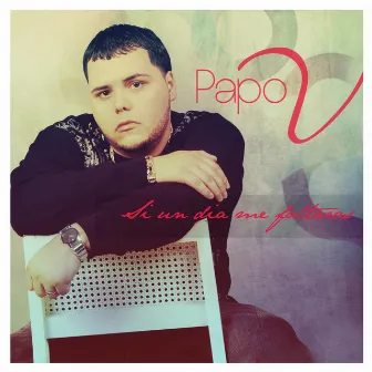 Si Un Dia Me Faltaras (Bachata) by Papo V