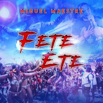 Fete Ete by Miguel Maestre