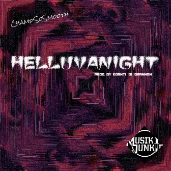 HELLUVANIGHT by ChampSoSmooth