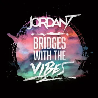 Bridges with the Vibes by Jordan T