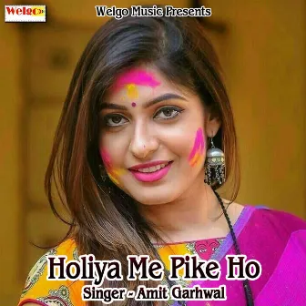 Holiya Me Pike Ho by Amit Garhwal