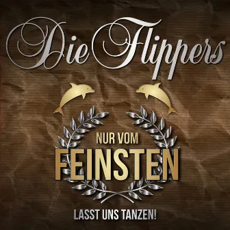 Nur vom Feinsten - Lasst uns tanzen! by Die Flippers