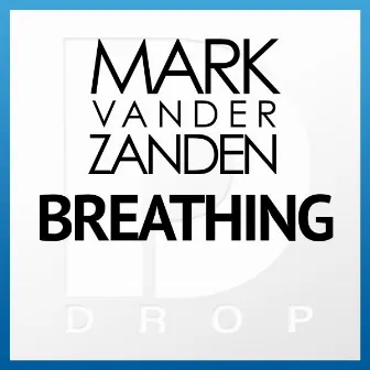 Breathing - Single by Mark van der Zanden