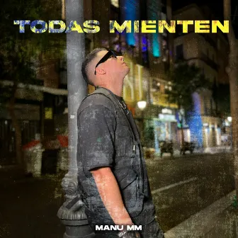 Todas Mienten by Manu MM