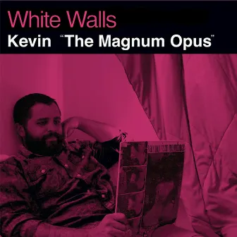 Kevin 'The Magnum Opus' by The Whitewalls