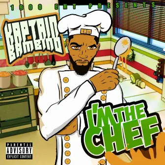 I'm the Chef by Kaptain Bambino