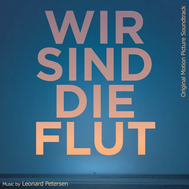 Wir sind die Flut (Original Motion Picture Soundtrack)