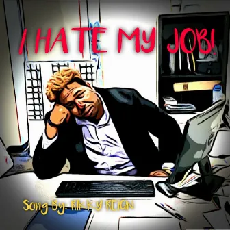 I Hate My Job by Rikky Reign