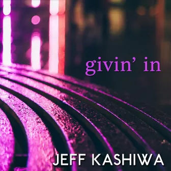 Givin' In by Jeff Kashiwa