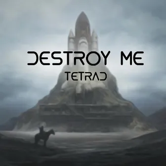 Destroy Me by Tetrad