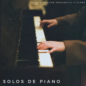 Solos De Piano: Concentración Tranquila Y Clara by Vibraciones suaves de jazz