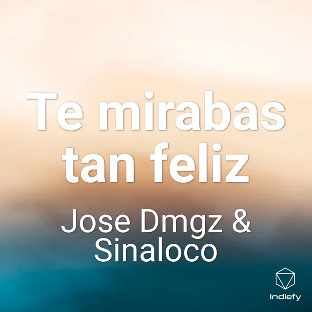 Te mirabas tan feliz