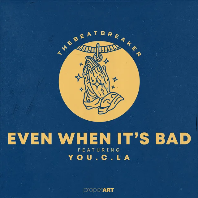 EVEN WHEN IT'S BAD (feat. You.C.La)