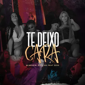 Te Deixo Cara by BG