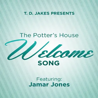 The Potter's House Welcome Song (feat. Jamar Jones) by T.D. Jakes