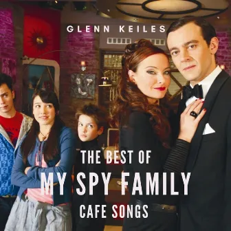 The Best of My Spy Family: Café Songs by Glenn Keiles