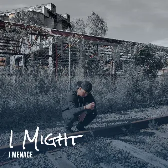 I Might by J Menace