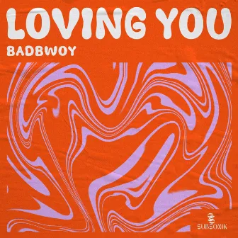 Loving You by Badbwoy