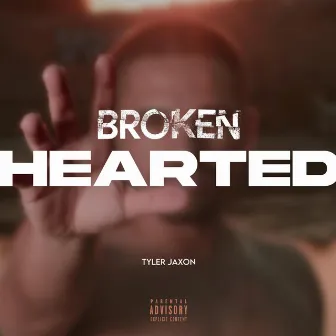 Broken Hearted by Tyler Jaxon