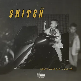 SNITCH? by Santana MOE