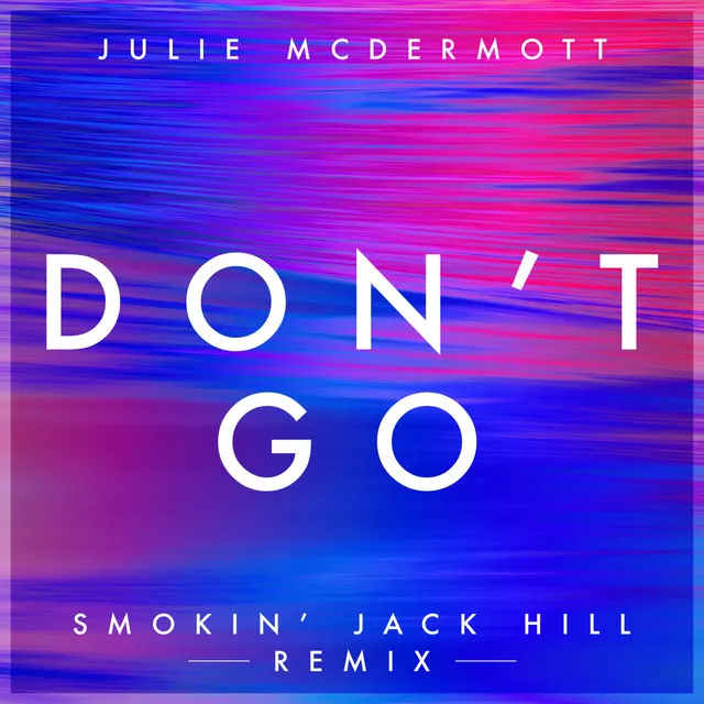 Don't Go (Smokin' Jack Hill)