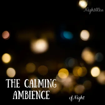 The Calming Ambience of Night by Sounds of the Night