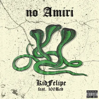 No Amiri by Kid Felipe