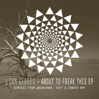 About To Freak This EP by Liam Geddes