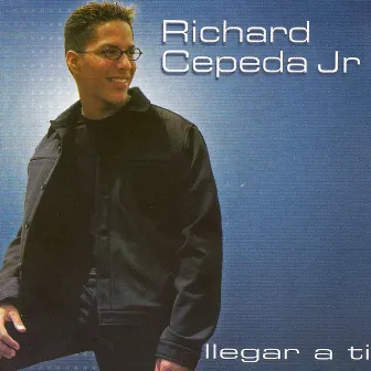 Llegar a Ti by Richard Cepeda