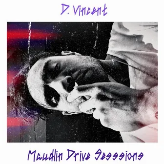 Maudlin Drive Sessions by D. Vincent