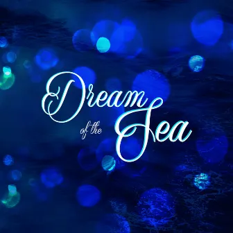 Dream of the Sea by Dawn River