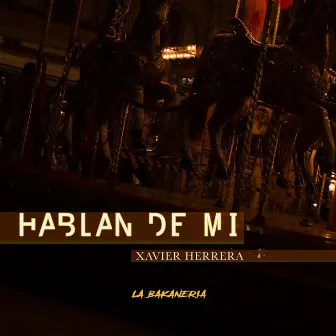 Hablan De Mi by Xavier Herrera