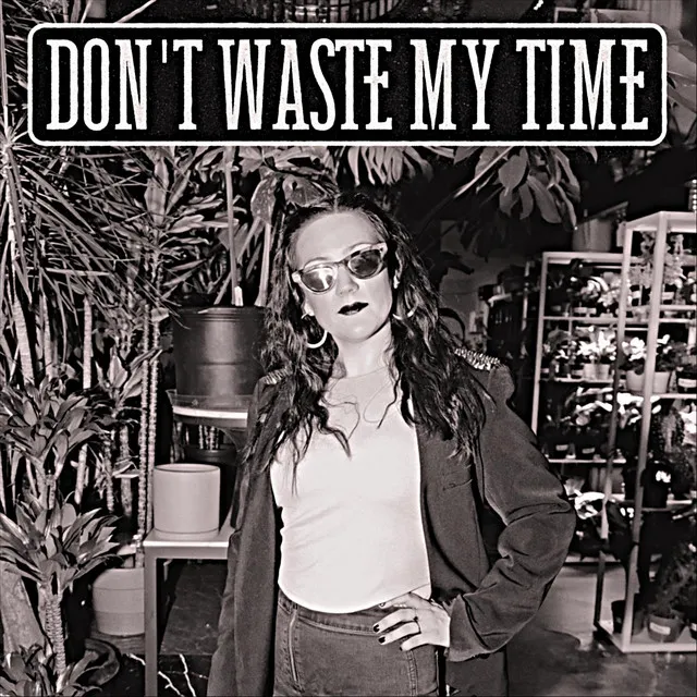 Don't Waste My Time