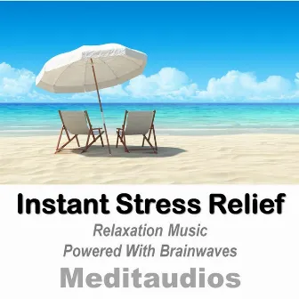 Instant Stress Relief (Relaxation Music Powered With Brainwaves) by Meditaudios