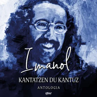 Kantatzen du kantuz. Antologia by Imanol