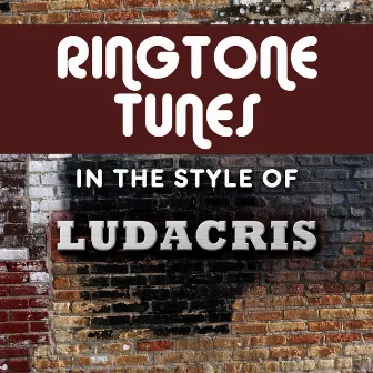 Ringtone Tunes: In The Style of Ludacris by Ringtone Track Masters