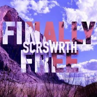 Finally Free by Scrswrth